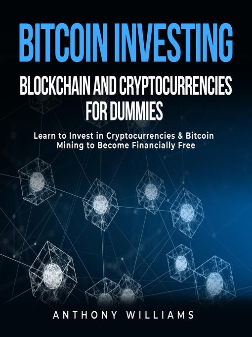 Title details for Bitcoin Investing, Blockchain and Cryptocurrencies for Dummies by Anthony Williams - Available